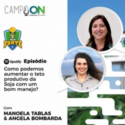 Podcast Agro: Aumentando a Produtividade da Soja com o Manejo